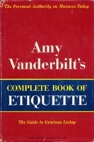 Amy Vanderbilt’s Complete Book of Etiquette (1952)
